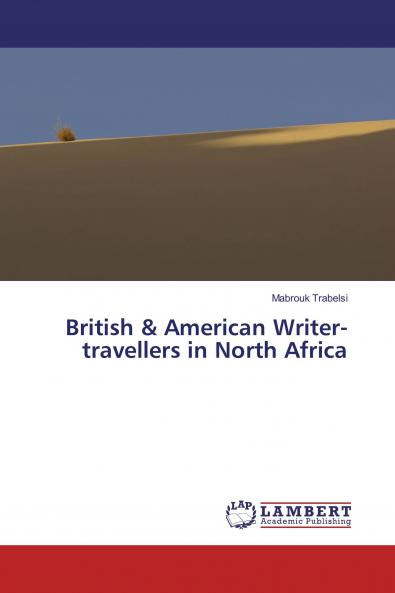 British & American Writer-travellers in North Africa