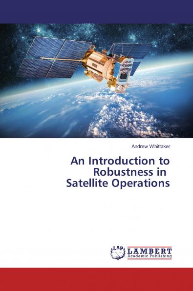 An Introduction to Robustness in Satellite Operations