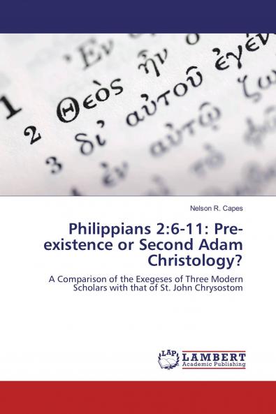 Philippians 2:6-11: Pre-existence or Second Adam Christology?