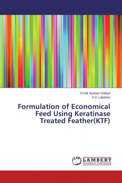 Formulation of Economical Feed Using Keratinase Treated Feather(KTF)