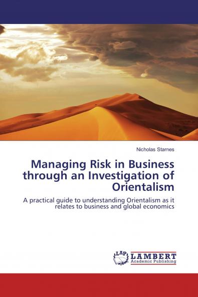 Managing Risk in Business through an Investigation of Orientalism