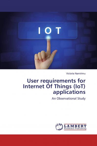 User requirements for Internet Of Things (IoT) applications