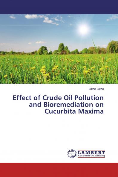 Effect of Crude Oil Pollution and Bioremediation on Cucurbita Maxima
