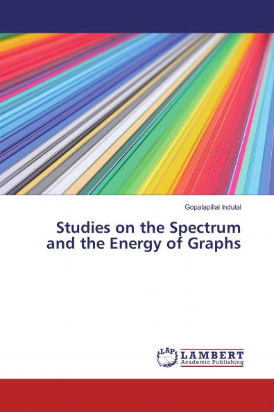 Studies on the Spectrum and the Energy of Graphs