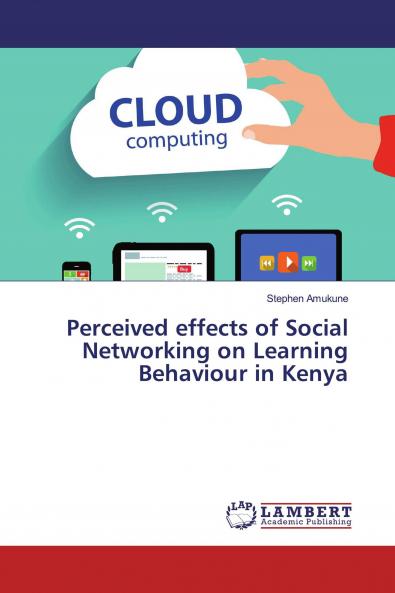 Perceived effects of Social Networking on Learning Behaviour in Kenya