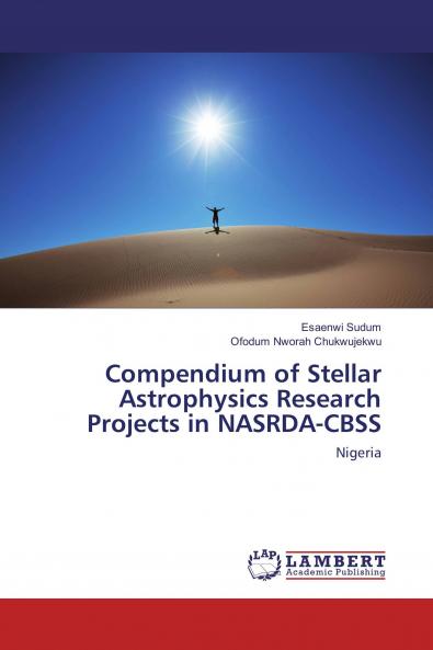 Compendium of Stellar Astrophysics Research Projects in NASRDA-CBSS