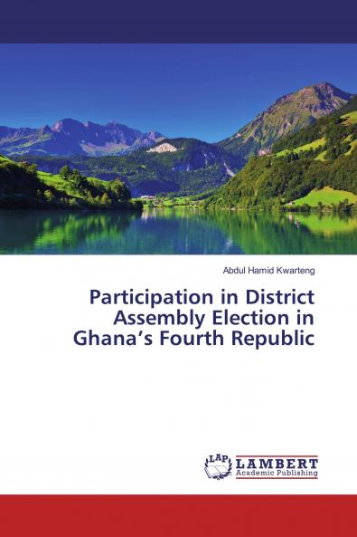 Participation in District Assembly Election in Ghana���s Fourth Republic