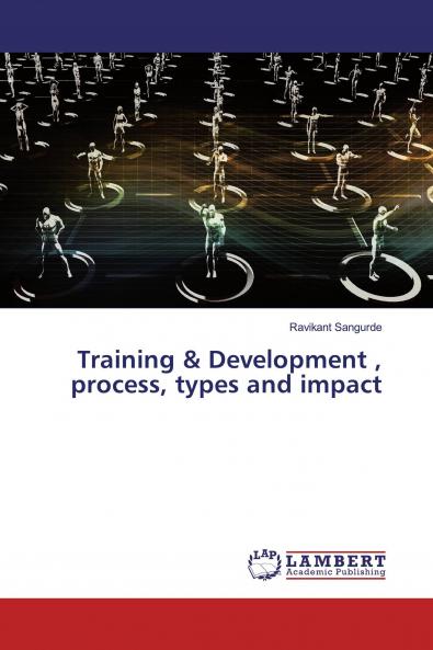 Training & Development  process types and impact