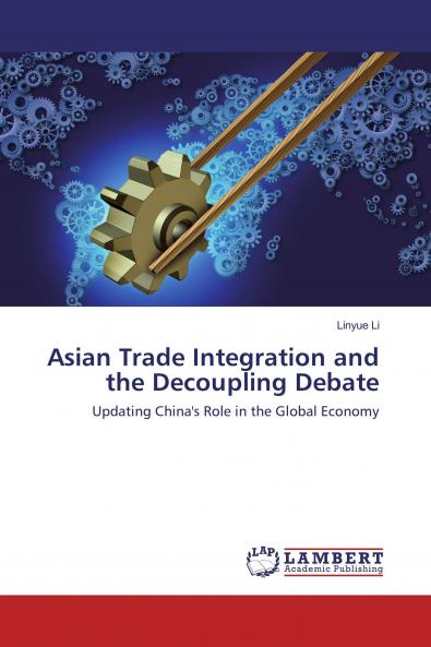 Asian Trade Integration and the Decoupling Debate
