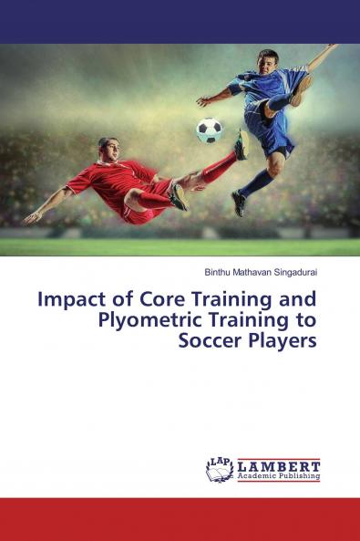 Impact of Core Training and Plyometric Training to Soccer Players