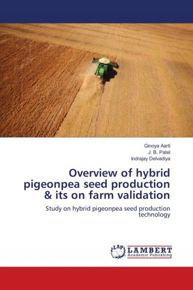 Overview of hybrid pigeonpea seed production & its on farm validation