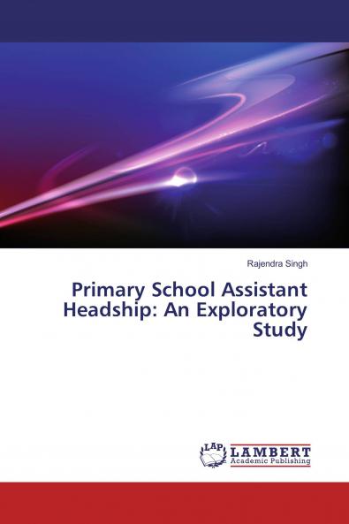 Primary School Assistant Headship: An Exploratory Study