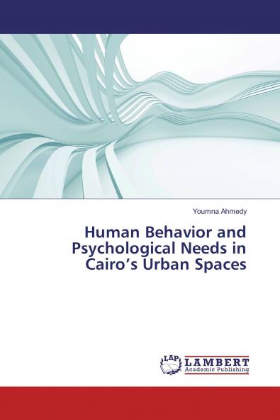 Human Behavior and Psychological Needs in Cairo���s Urban Spaces