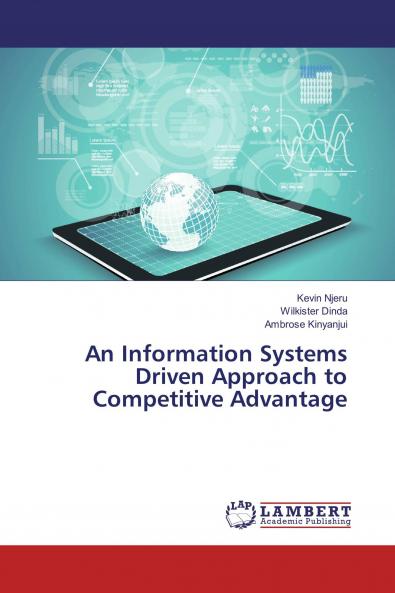An Information Systems Driven Approach to Competitive Advantage