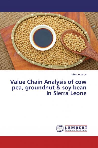 Value Chain Analysis of cow pea groundnut & soy bean in Sierra Leone