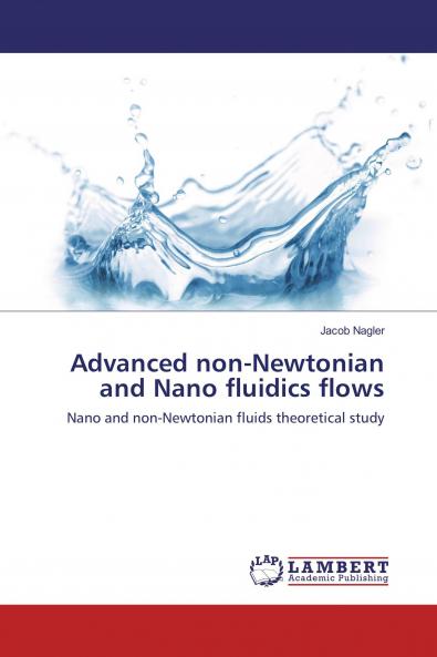 Advanced non-Newtonian and Nano fluidics flows