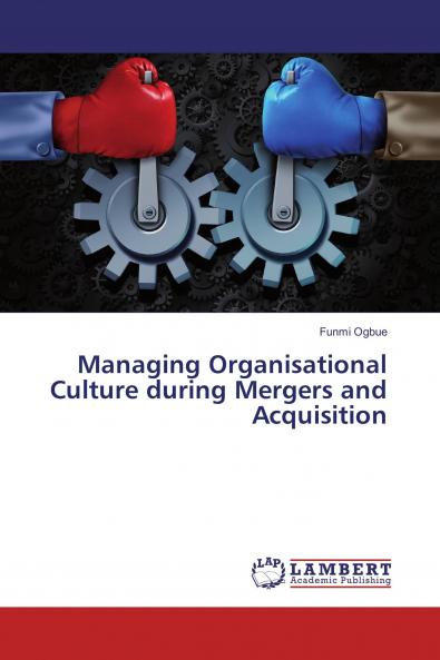Managing Organisational Culture during Mergers and Acquisition