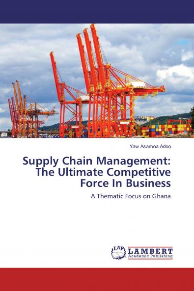 Supply Chain Management: The Ultimate Competitive Force In Business