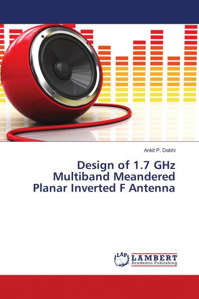 Design of 1.7 GHz Multiband Meandered Planar Inverted F Antenna