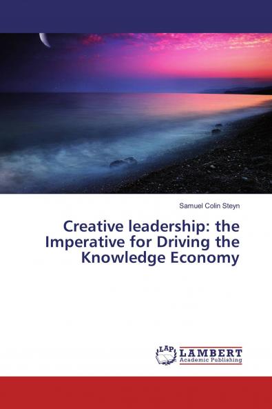 Creative leadership: the Imperative for Driving the Knowledge Economy