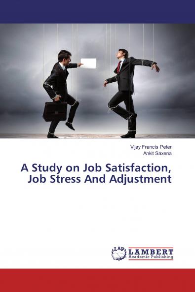A Study on Job Satisfaction Job Stress And Adjustment