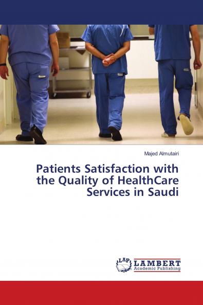 Patients Satisfaction with the Quality of HealthCare Services in Saudi