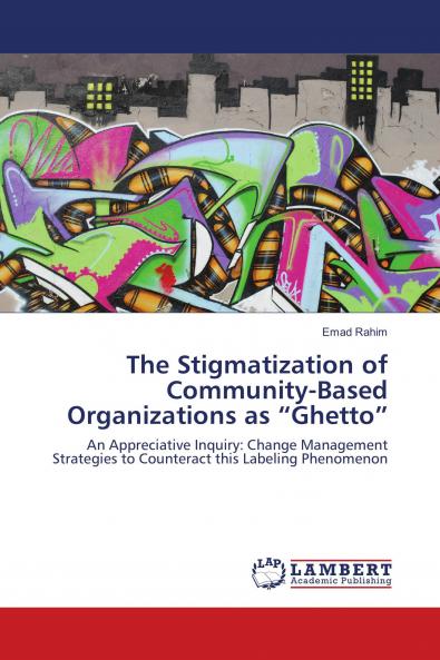 The Stigmatization of Community-Based Organizations as ���Ghetto���