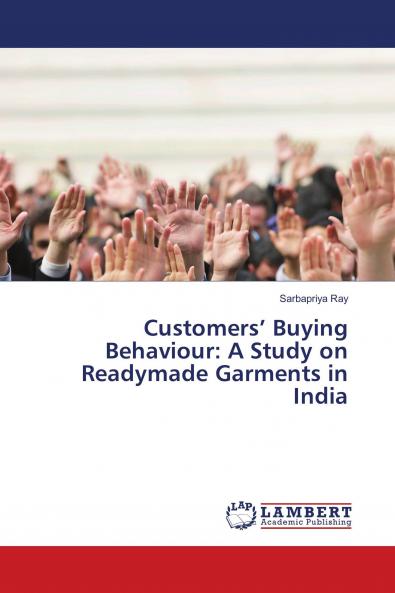 Customers��� Buying Behaviour: A Study on Readymade Garments in India