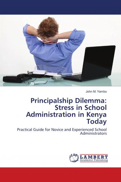 Principalship Dilemma: Stress in School Administration in Kenya Today