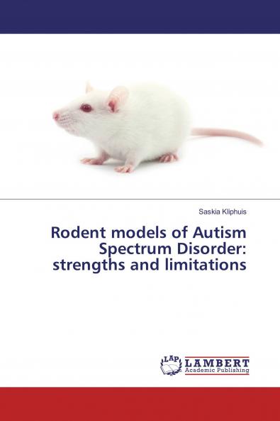 Rodent models of Autism Spectrum Disorder: strengths and limitations