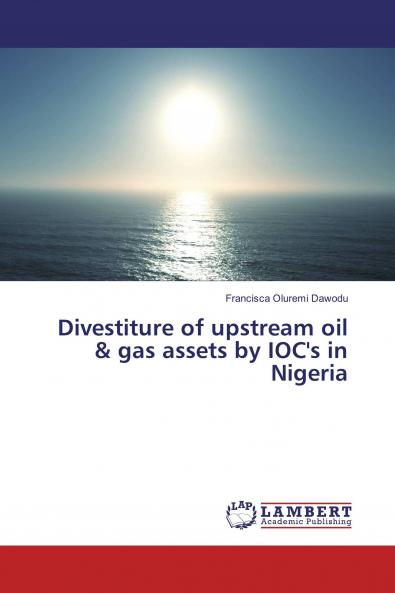 Divestiture of upstream oil & gas assets by IOC's in Nigeria