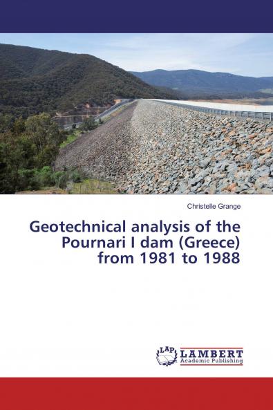 Geotechnical analysis of the Pournari I dam (Greece) from 1981 to 1988
