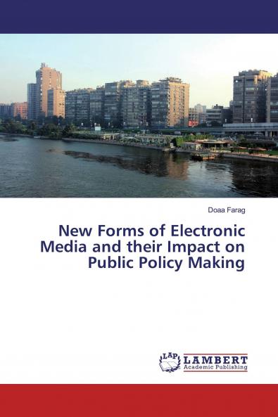 New Forms of Electronic Media and their Impact on Public Policy Making