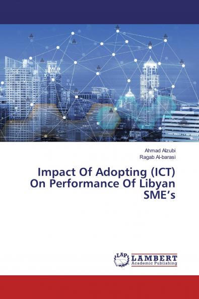Impact Of Adopting (ICT) On Performance Of Libyan SME's