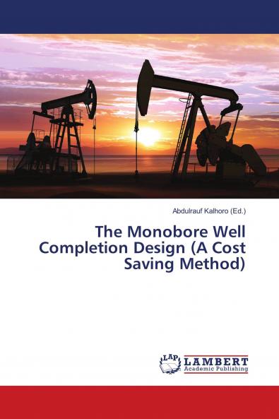 The Monobore Well Completion Design (A Cost Saving Method)