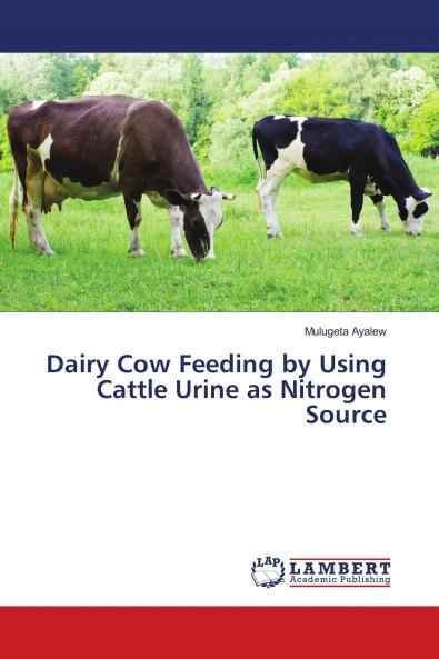 Dairy Cow Feeding by Using Cattle Urine as Nitrogen Source