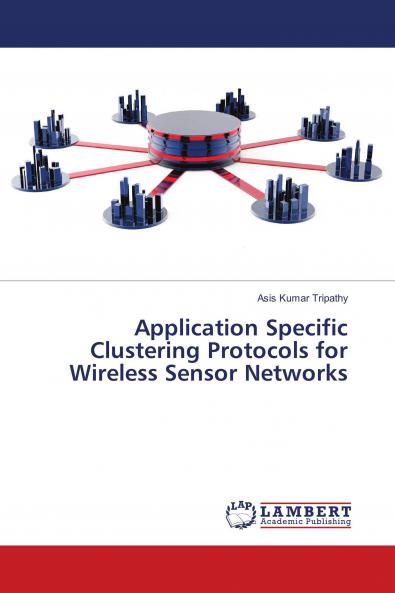 Application Specific Clustering Protocols for Wireless Sensor Networks