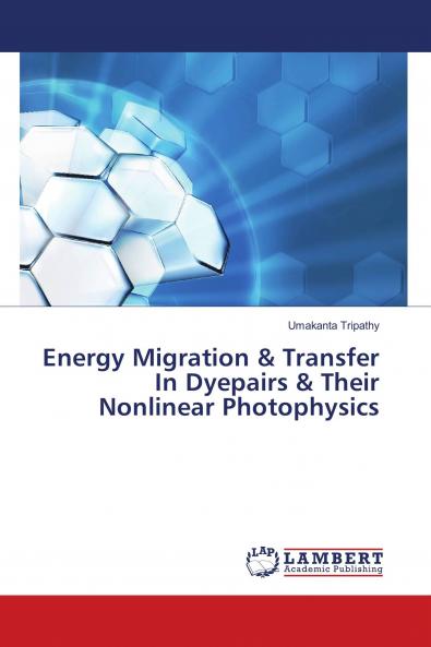 Energy Migration & Transfer In Dyepairs & Their Nonlinear Photophysics