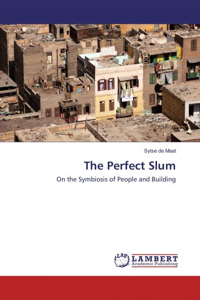 The Perfect Slum: On the Symbiosis of People and Building