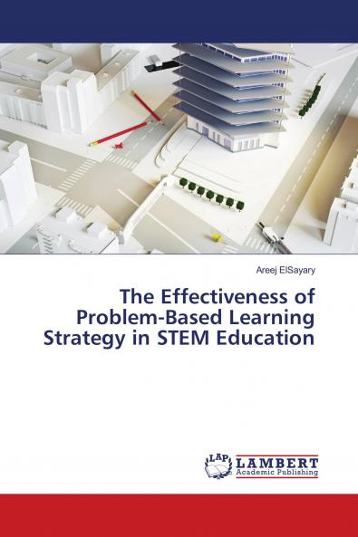 The Effectiveness of Problem-Based Learning Strategy in STEM Education