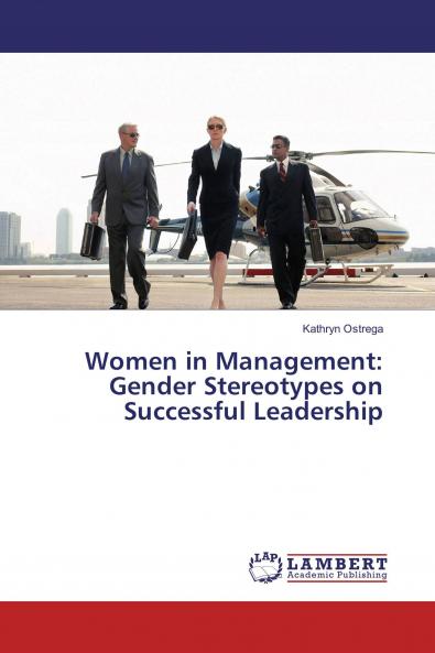 Women in Management: Gender Stereotypes on Successful Leadership
