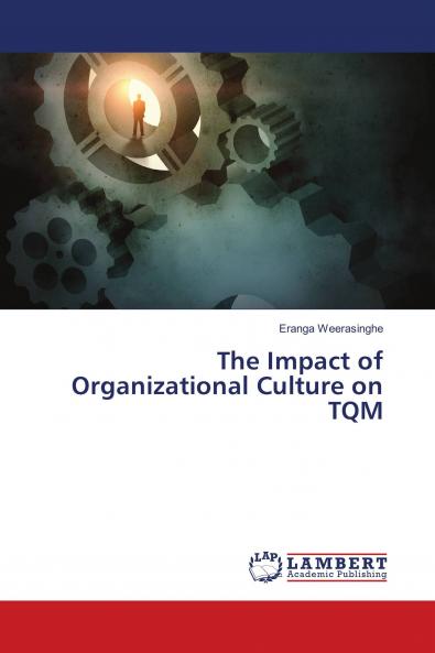 The Impact of Organizational Culture on TQM