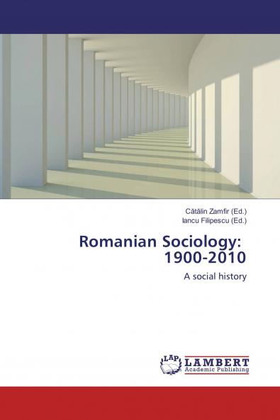 Romanian Sociology: 1900-2010: A social history