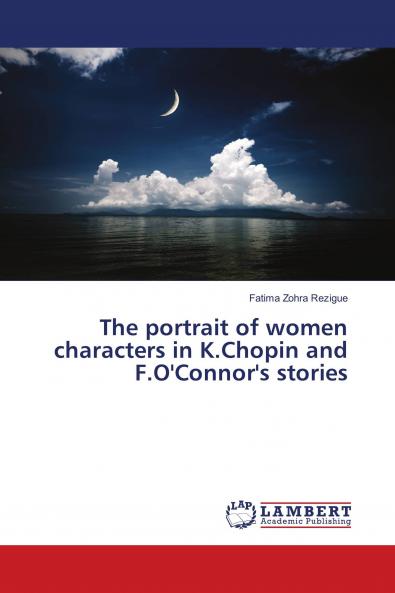 The portrait of women characters in K.Chopin and F.O'Connor's stories