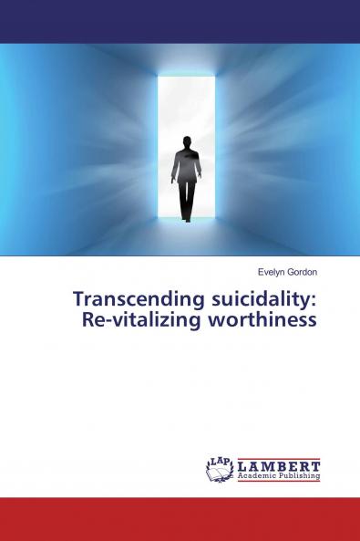 Transcending suicidality: Re-vitalizing worthiness