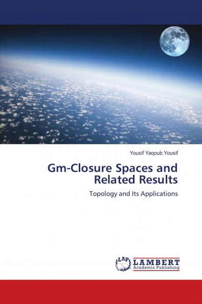 Gm-Closure Spaces and Related Results