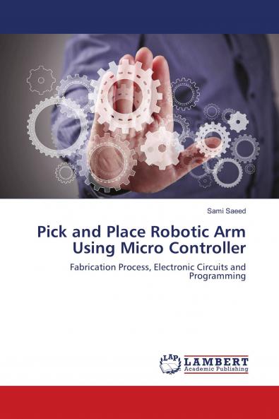 Pick and Place Robotic Arm Using Micro Controller