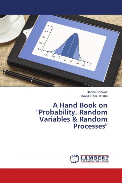 A Hand Book on Probability Random Variables & Random Processes
