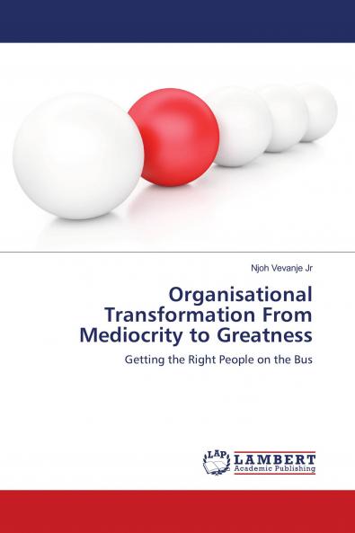 Organisational Transformation From Mediocrity to Greatness