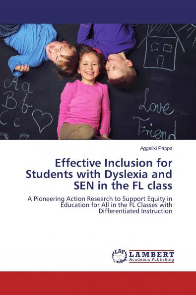 Effective Inclusion for Students with Dyslexia and SEN in the FL class: A Pioneering Action Research to Support Equity in Education for All in the FL Classes with Differentiated Instruction